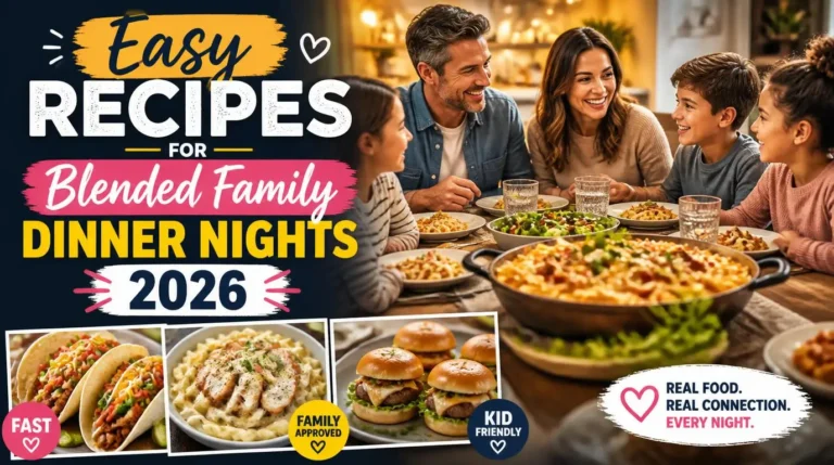 Easy Recipes for Blended Family Dinner Nights 2026